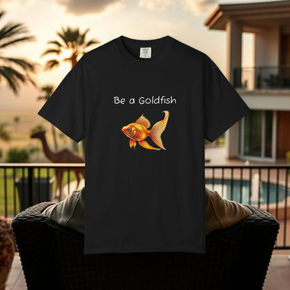 Be a Goldfish T-Shirt, Unisex Garment-Dyed Tee, Movie Reference Shirt, Casual Summer Shirt, Fun Gift for Athletes, Relaxed Fit Top
