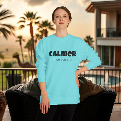 Calmer Than You Are Sweatshirt, Cozy Gift for Friends, Relaxed Style, Unisex Outerwear, Casual Layering
