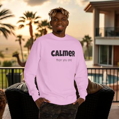 Calmer Than You Are Sweatshirt, Cozy Gift for Friends, Relaxed Style, Unisex Outerwear, Casual Layering