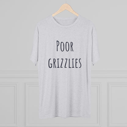 Poor Grizzlies Unisex Tri-Blend Crew Tee - 'Poor Grizzlies', Casual T-Shirt, Gift for Sports Fans, Eco-Friendly Apparel, Bobcat Fans