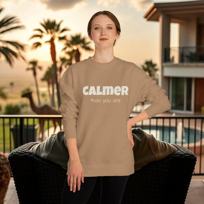 Calmer Than You Are Sweatshirt, Cozy Gift for Friends, Relaxed Style, Unisex Outerwear, Casual Layering