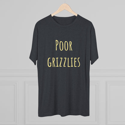 Poor Grizzlies Unisex Tri-Blend Crew Tee - 'Poor Grizzlies', Casual T-Shirt, Gift for Sports Fans, Eco-Friendly Apparel, Bobcat Fans