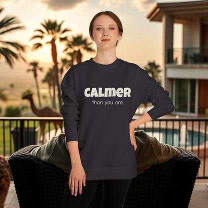 Calmer Than You Are Sweatshirt, Cozy Gift for Friends, Relaxed Style, Unisex Outerwear, Casual Layering