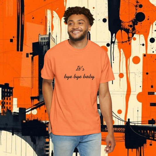 Bye Bye Baby Unisex Garment-Dyed T-Shirt, Fun Graphic Tee, Giants Fan Apparel, Casual Wear, Cute Statement Shirt, Summer Fashion
