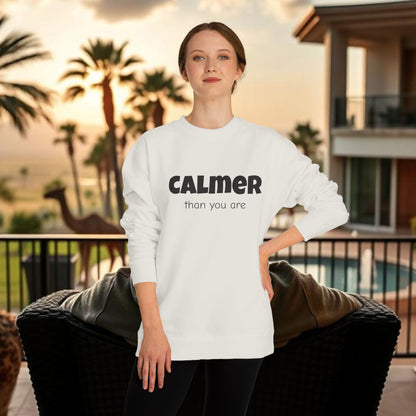 Calmer Than You Are Sweatshirt, Cozy Gift for Friends, Relaxed Style, Unisex Outerwear, Casual Layering