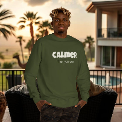 Calmer Than You Are Sweatshirt, Cozy Gift for Friends, Relaxed Style, Unisex Outerwear, Casual Layering