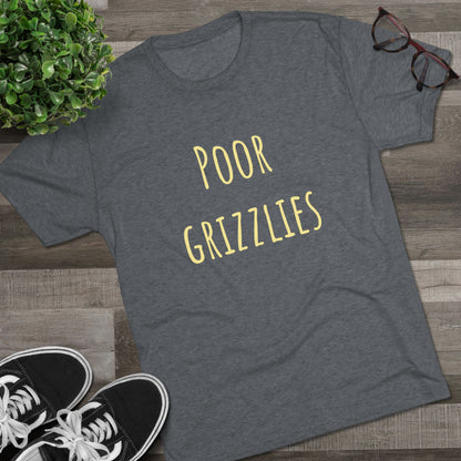 Poor Grizzlies Unisex Tri-Blend Crew Tee - 'Poor Grizzlies', Casual T-Shirt, Gift for Sports Fans, Eco-Friendly Apparel, Bobcat Fans