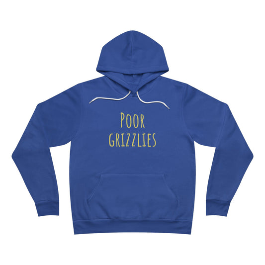 Poor Grizzlies Hoodie - Cozy Unisex Pullover, Perfect for Casual Wear, Gifts, Bobcat Fans, and Everyday Comfort