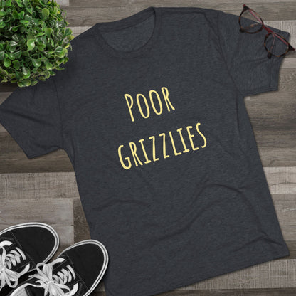 Poor Grizzlies Unisex Tri-Blend Crew Tee - 'Poor Grizzlies', Casual T-Shirt, Gift for Sports Fans, Eco-Friendly Apparel, Bobcat Fans