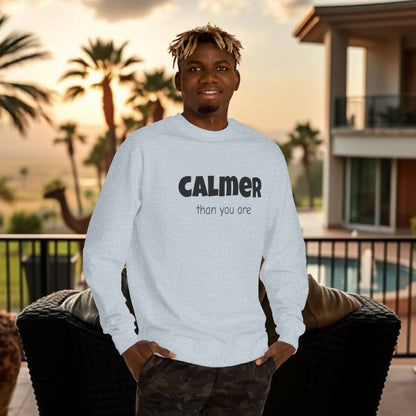 Calmer Than You Are Sweatshirt, Cozy Gift for Friends, Relaxed Style, Unisex Outerwear, Casual Layering
