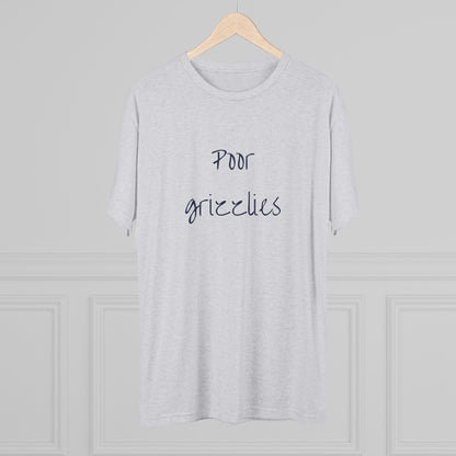 Poor Grizzlies Unisex Tri-Blend Crew Tee - 'Poor Grizzlies', Casual T-Shirt, Gift for Sports Fans, Eco-Friendly Apparel, Bobcat Fans