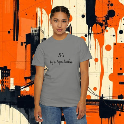 Bye Bye Baby Unisex Garment-Dyed T-Shirt, Fun Graphic Tee, Giants Fan Apparel, Casual Wear, Cute Statement Shirt, Summer Fashion