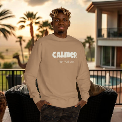 Calmer Than You Are Sweatshirt, Cozy Gift for Friends, Relaxed Style, Unisex Outerwear, Casual Layering