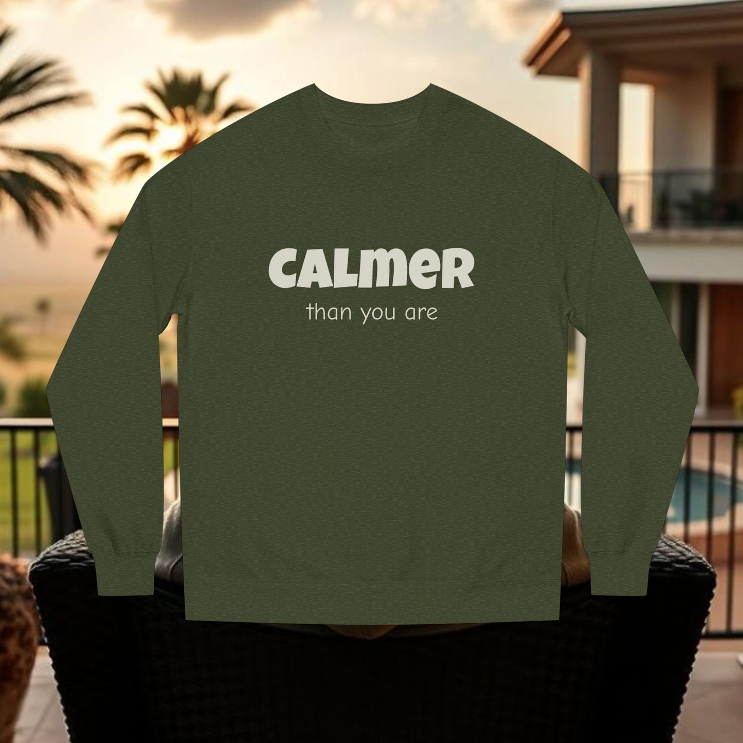 Calmer Than You Are Sweatshirt, Cozy Gift for Friends, Relaxed Style, Unisex Outerwear, Casual Layering