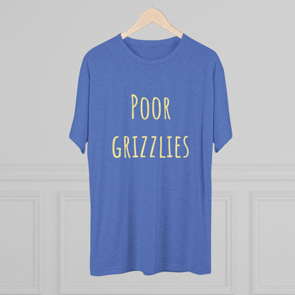 Poor Grizzlies Unisex Tri-Blend Crew Tee - 'Poor Grizzlies', Casual T-Shirt, Gift for Sports Fans, Eco-Friendly Apparel, Bobcat Fans